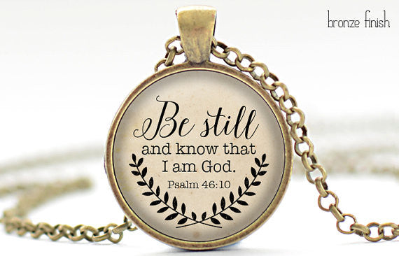 Psalm 46:10 "Be still and know that I am God" Pendant
